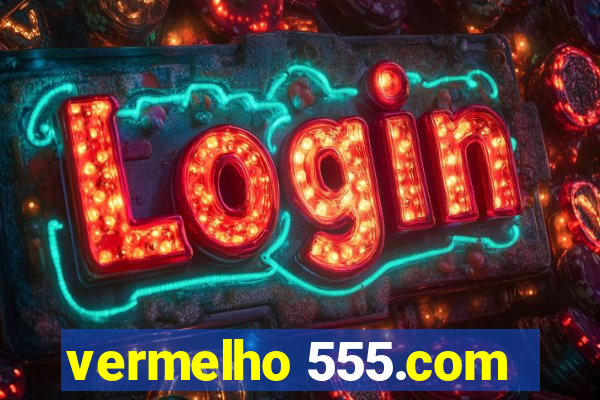 vermelho 555.com